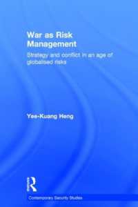 リスク管理としての戦争<br>War as Risk Management : Strategy and Conflict in an Age of Globalised Risks (Contemporary Security Studies)