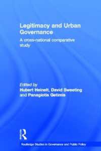 正当性と都市のガバナンス：比較研究<br>Legitimacy and Urban Governance : A Cross-National Comparative Study (Routledge Studies in Governance and Public Policy)
