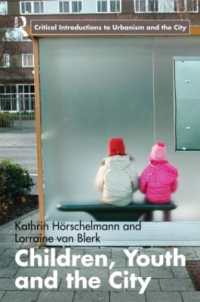 児童、若者と都市<br>Children, Youth and the City (Routledge Critical Introductions to Urbanism and the City)