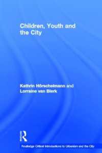 児童、若者と都市<br>Children, Youth and the City (Routledge Critical Introductions to Urbanism and the City)