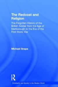 英兵と宗教：マールボロー時代から第一次大戦前夜まで<br>The Redcoat and Religion : The Forgotten History of the British Soldier from the Age of Marlborough to the Eve of the First World War (Christianity and Society in the Modern World)
