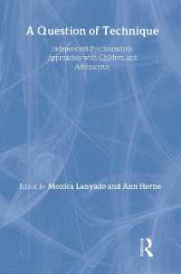 技能の問題：児童・青年への精神分析アプローチ<br>A Question of Technique : Independent Psychoanalytic Approaches with Children and Adolescents (Independent Psychoanalytic Approaches with Children and Adolescents)