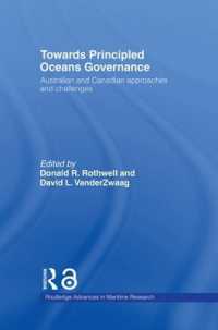 原則に基づく海洋管理<br>Towards Principled Oceans Governance : Australian and Canadian Approaches and Challenges (Routledge Advances in Maritime Research)