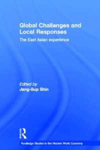 グローバルな課題と地域的対応：東アジアの事例<br>Global Challenges and Local Responses : The East Asian Experience (Routledge Studies in the Modern World Economy)