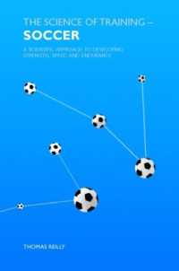 The Science of Training - Soccer : A Scientific Approach to Developing Strength, Speed and Endurance