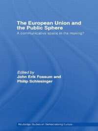 ＥＵと公領域：討議民主主義の視点<br>The European Union and the Public Sphere : A Communicative Space in the Making? (Routledge Studies on Democratising Europe)