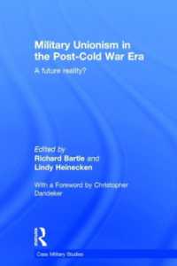 ポスト冷戦時代の軍隊における労働組合主義<br>Military Unionism in the Post-Cold War Era : A Future Reality? (Cass Military Studies)
