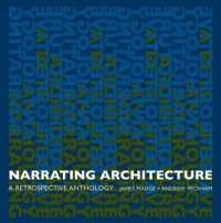 Narrating Architecture : A Retrospective Anthology