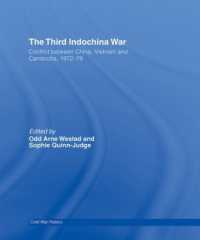 ヴェトナムと第三次インドシナ戦争<br>The Third Indochina War : Conflict between China, Vietnam and Cambodia, 1972-79 (Cold War History)