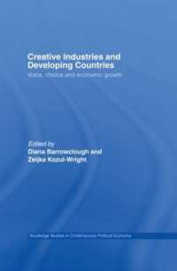 創造的産業と途上国<br>Creative Industries and Developing Countries : Voice, Choice and Economic Growth (Routledge Studies in Contemporary Political Economy)