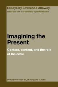 現在の想像：コンテクスト、コンテントと批評家の役割<br>Imagining the Present : Context, Content, and the Role of the Critic (Critical Voices in Art, Theory and Culture)