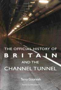 英国と英仏海峡トンネル<br>The Official History of Britain and the Channel Tunnel (Government Official History Series)