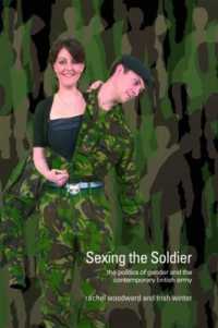 ジェンダーの政治学と現代英国陸軍<br>Sexing the Soldier : The Politics of Gender and the Contemporary British Army (Transformations)