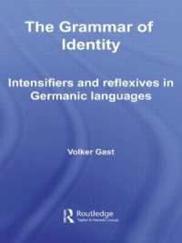アイデンティティの文法：ゲルマン諸語における強調詞と再帰代名詞<br>The Grammar of Identity : Intensifiers and Reflexives in Germanic Languages (Routledge Studies in Germanic Linguistics)
