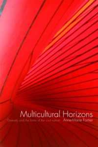 多文化な地平：多様性、コミュニティと「新しい」英国<br>Multicultural Horizons : Diversity and the Limits of the Civil Nation (International Library of Sociology)