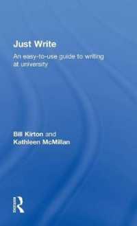 Just Write : An Easy-to-Use Guide to Writing at University