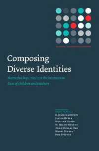 多様なアイデンティティの構成：児童・教師の生の探究<br>Composing Diverse Identities : Narrative Inquiries into the Interwoven Lives of Children and Teachers (Teachers, Teaching and Learning)