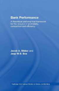 銀行のパフォーマンス：収益性、競争と効率性<br>Bank Performance : A Theoretical and Empirical Framework for the Analysis of Profitability, Competition and Efficiency (Routledge International Studies in Money and Banking)