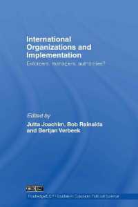 国際機関と政策の国内的施行<br>International Organizations and Implementation : Enforcers, Managers, Authorities? (Routledge/ecpr Studies in European Political Science)