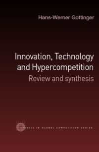 イノベーション、テクノロジーと超競争<br>Innovation, Technology and Hypercompetition : Review and Synthesis (Routledge Studies in Global Competition)