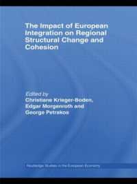 欧州統合の地域的影響力<br>The Impact of European Integration on Regional Structural Change and Cohesion (Routledge Studies in the European Economy)