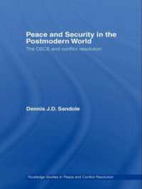 ポストモダン世界における平和と安全保障：ＯＳＣＥと紛争解決<br>Peace and Security in the Postmodern World : The OSCE and Conflict Resolution (Routledge Studies in Peace and Conflict Resolution)