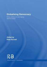 民主主義のグローバル化：政党と政党政治<br>Globalising Democracy : Party Politics in Emerging Democracies (Routledge Studies in Globalisation)