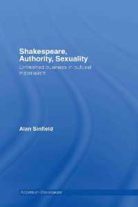 シェイクスピア、権威とセクシュアリティ<br>Shakespeare, Authority, Sexuality : Unfinished Business in Cultural Materialism (Accents on Shakespeare)