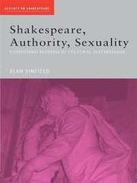 シェイクスピア、権威とセクシュアリティ<br>Shakespeare, Authority, Sexuality : Unfinished Business in Cultural Materialism (Accents on Shakespeare)
