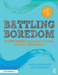 Battling Boredom, Part 2 : Even More Strategies to Spark Student Engagement （2ND）