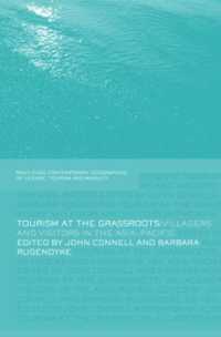 草の根ツーリズム：アジア太平洋地域の村人と旅行客<br>Tourism at the Grassroots : Villagers and Visitors in the Asia-Pacific (Contemporary Geographies of Leisure, Tourism and Mobility)
