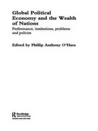 Global Political Economy and the Wealth of Nations : Performance, Institutions, Problems and Policies (Routledge Frontiers of Political Economy)