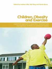 Children, Obesity and Exercise : Prevention, Treatment and Management of Childhood and Adolescent Obesity (Routledge Studies in Physical Education and Youth Sport)
