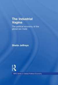 グローバルな性貿易の政治経済学<br>The Industrial Vagina : The Political Economy of the Global Sex Trade (Ripe Series in Global Political Economy)