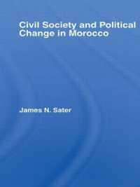 モロッコの市民社会と政治的変化<br>Civil Society and Political Change in Morocco (History and Society in the Islamic World)