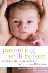 理性的な子育て<br>Parenting with Reason : Evidence-Based Approaches to Parenting Dilemmas (Parent and Child)