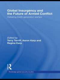 暴動のグローバル化と武力紛争の未来<br>Global Insurgency and the Future of Armed Conflict : Debating Fourth-Generation Warfare (Routledge Global Security Studies)