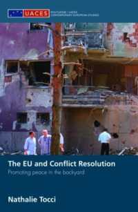 紛争解決におけるＥＵの役割<br>The EU and Conflict Resolution : Promoting Peace in the Backyard (Routledge/uaces Contemporary European Studies)