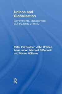 労働組合とグローバル化<br>Unions and Globalisation : Governments, Management, and the State at Work (Routledge Studies in Employment and Work Relations in Context)