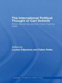 カール・シュミットの国際政治思想<br>The International Political Thought of Carl Schmitt : Terror, Liberal War and the Crisis of Global Order (Routledge Innovations in Political Theory)