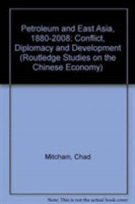 Petroleum and East Asia， 1880-2008 : Conflict， Diplomacy and Development (Routledge Studies on the Chinese Economy)