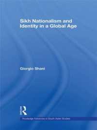 ジョルジョ・シャーニー著／グローバル時代のシーク・ナショナリズムとアイデンティティ<br>Sikh Nationalism and Identity in a Global Age (Routledge Advances in South Asian Studies)