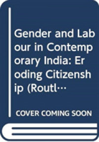 現代インドのジェンダーと労働<br>Gender and Labour in Contemporary India : Eroding Citizenship (Routledge Studies in the Growth Economies of Asia)
