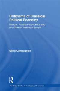 古典派政治経済学の批判<br>Criticisms of Classical Political Economy : Menger, Austrian Economics and the German Historical School (Routledge Studies in the History of Economics)