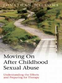 児童期の性的虐待からの回復<br>Moving on after Childhood Sexual Abuse : Understanding the Effects and Preparing for Therapy