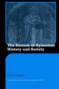 ビザンティン帝国における宦官<br>The Eunuch in Byzantine History and Society (Routledge Monographs in Classical Studies)
