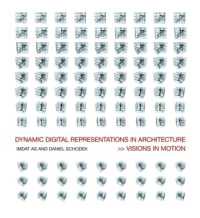 建築におけるデジタル表象<br>Dynamic Digital Representations in Architecture : Visions in Motion