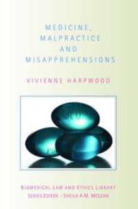 医学、医療過誤と誤解<br>Medicine, Malpractice and Misapprehensions (Biomedical Law and Ethics Library)
