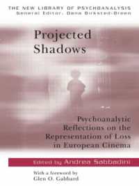 Projected Shadows : Psychoanalytic Reflections on the Representation of Loss in European Cinema (The New Library of Psychoanalysis)