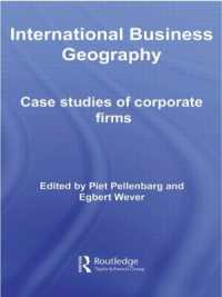 国際ビジネスの地理学<br>International Business Geography : Case Studies of Corporate Firms (Routledge Studies in International Business and the World Economy)